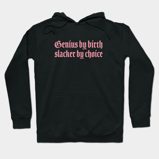 Genius by birth slacker by choice pink goth aesthetic Hoodie by Pictandra